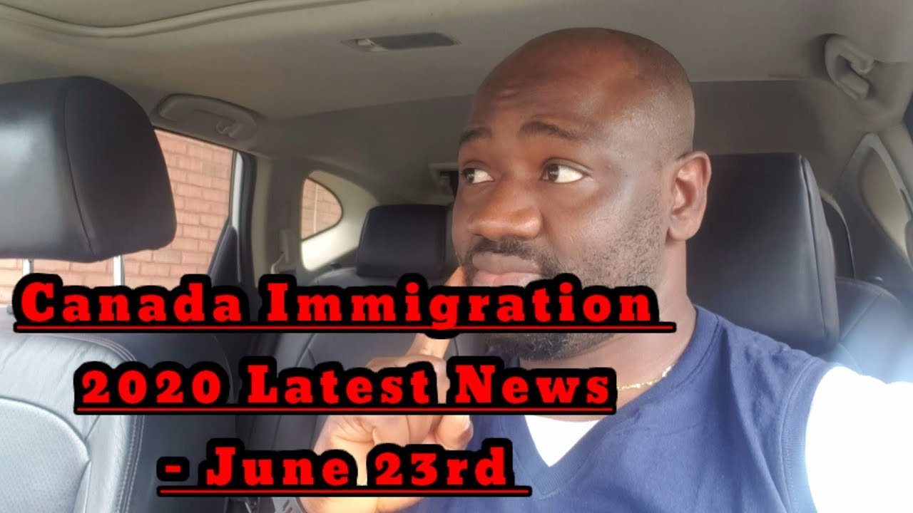 Canada Immigration 2020 Latest News - June 23rd