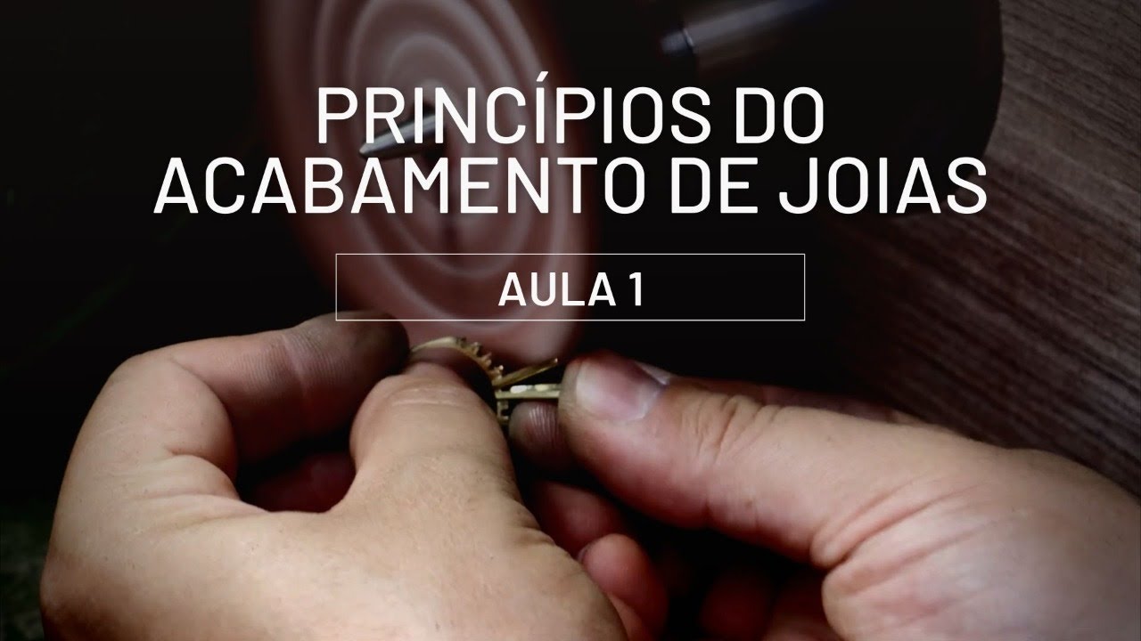 Aula #001 - Princípios do Acabamento de Joias