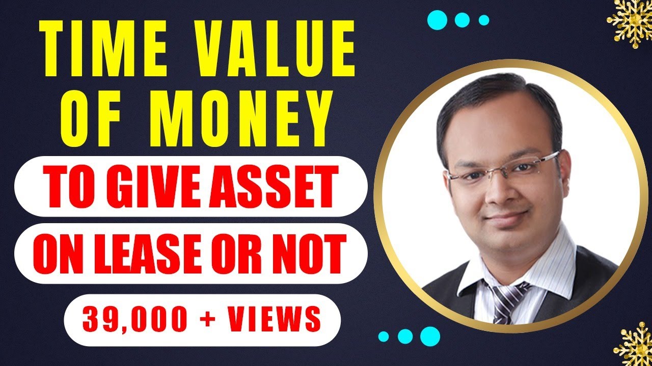 #15 | to give asset on lease or not | time value of money | mathematics of finance