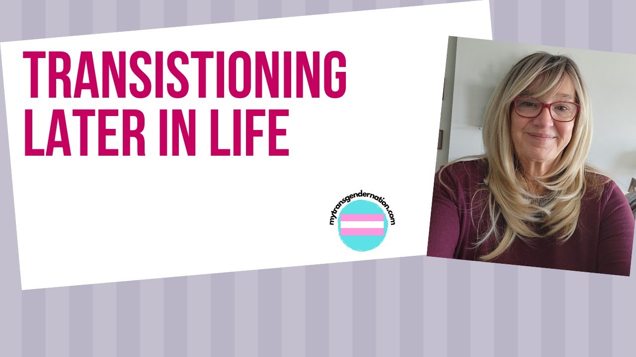 Transgender Education, Transitioning Later in Life