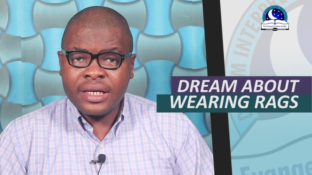 DREAM ABOUT WEARING RAGS  - Wearing Tattered Clothes Spiritual Meaning