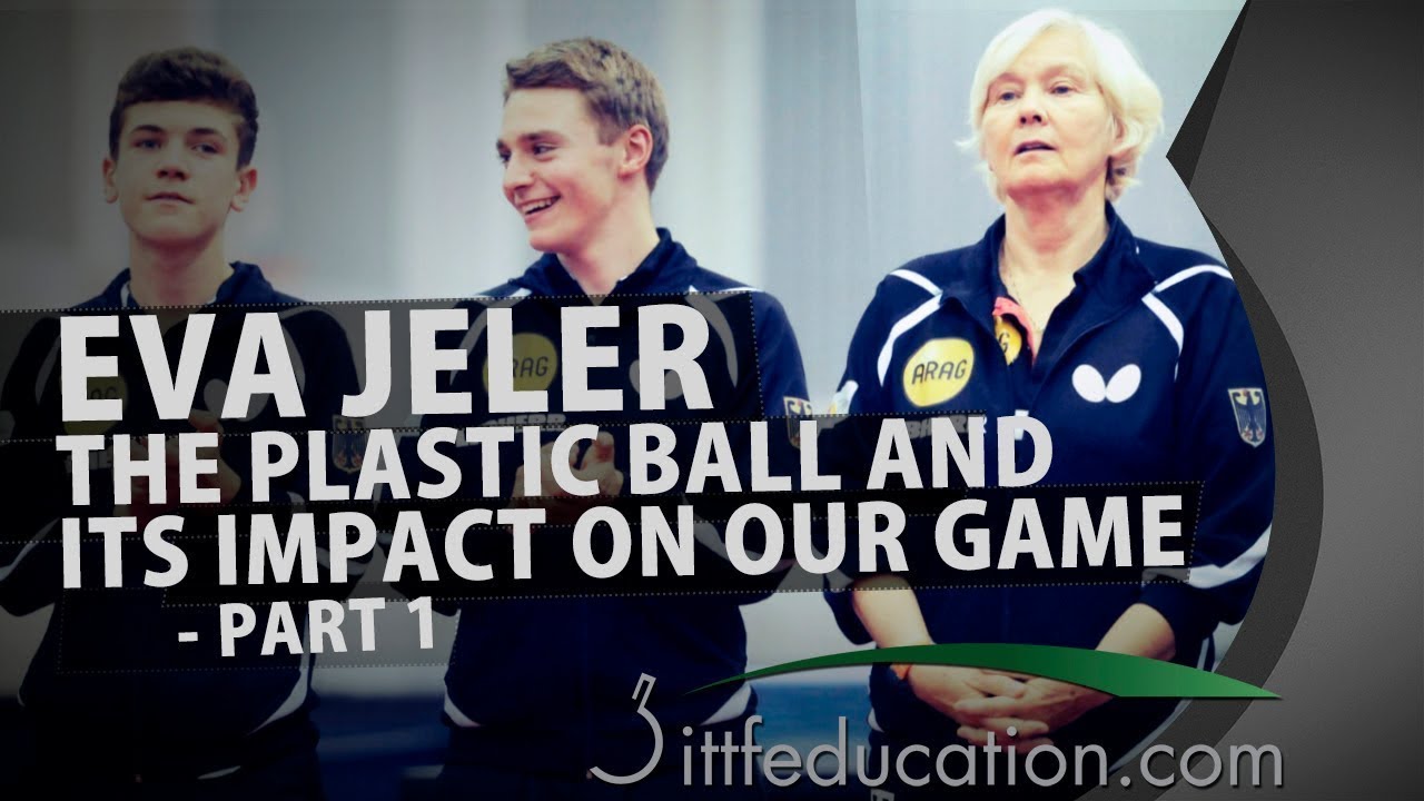 Eva Jeler The Plastic Ball And Its Impact On Our Game Part 1