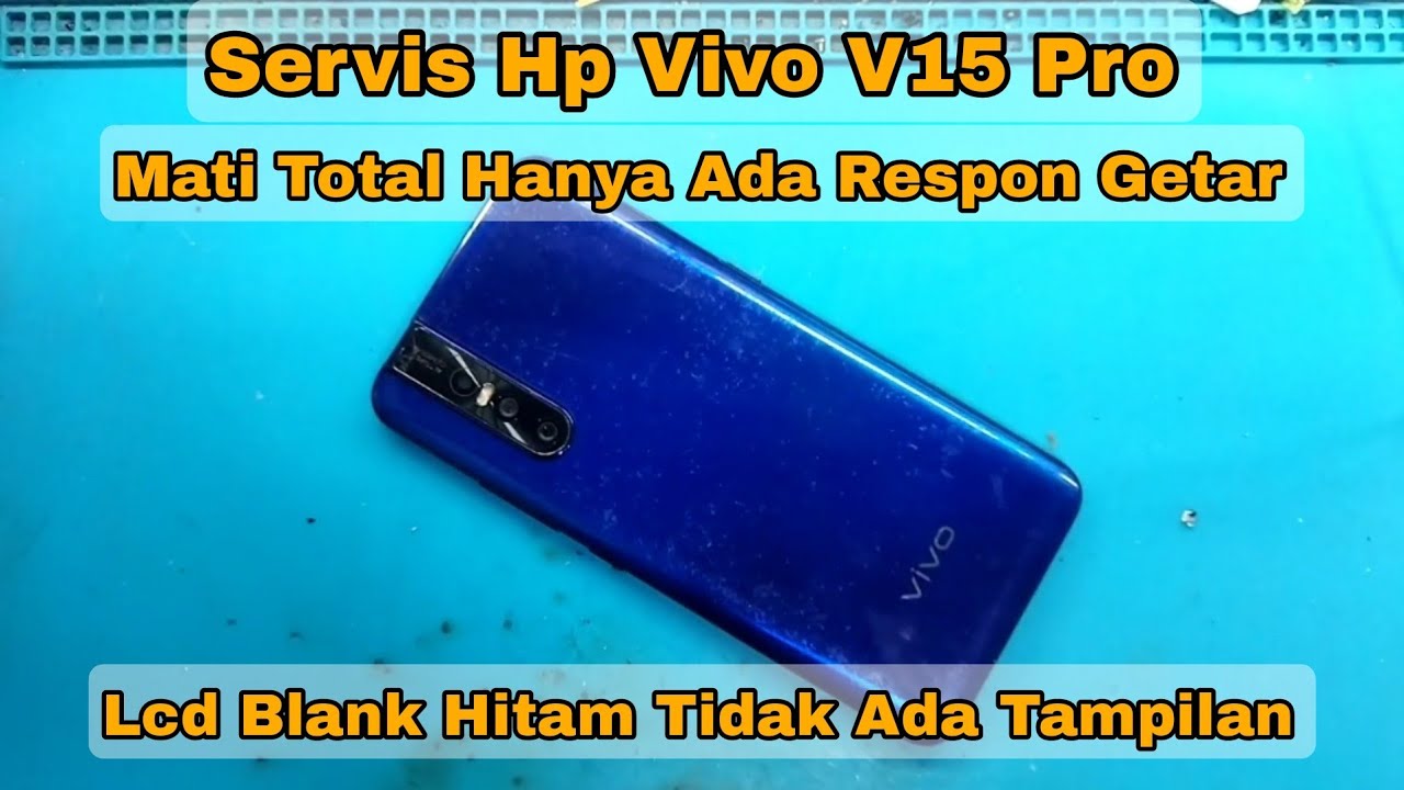 Servis Hp Vivo V15 pro mati total di hidupkan cuma ada respon getar @markasservishp