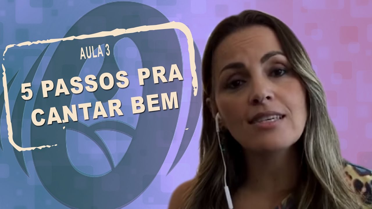 Aula de canto - 5 PASSOS PRA CANTAR BEM   aula 3
