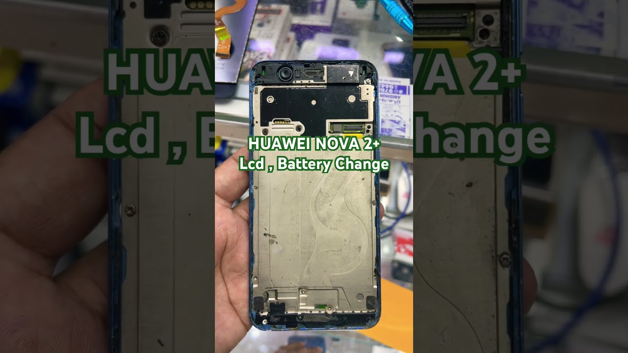 HUAWEI NOVA 2+Lcd , Battery Change🔥🔥🔥🔥🔥