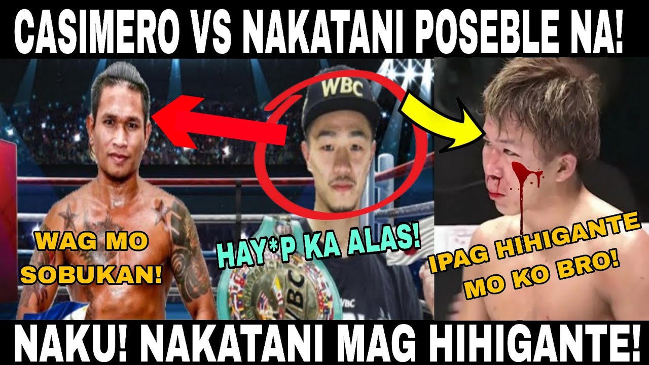 BREAKING NEWS! CASIMERO VS NAKATANI POSEBLE NA! NAKATANI MAG HIHIGANTE DAW! SEGURADO MAY GAGAPANG D2