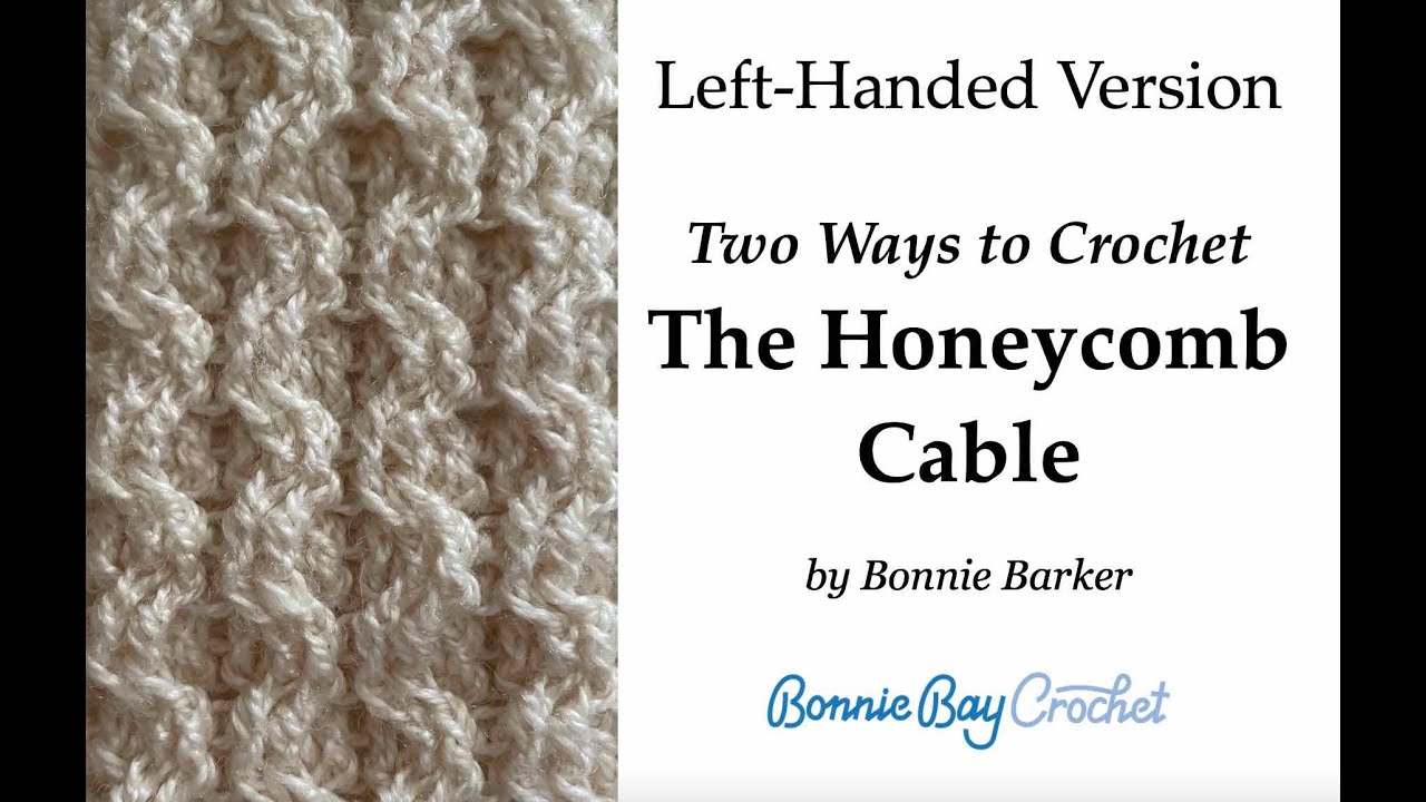 Left Handed version: Two Ways to Crochet The Honeycomb Cable
