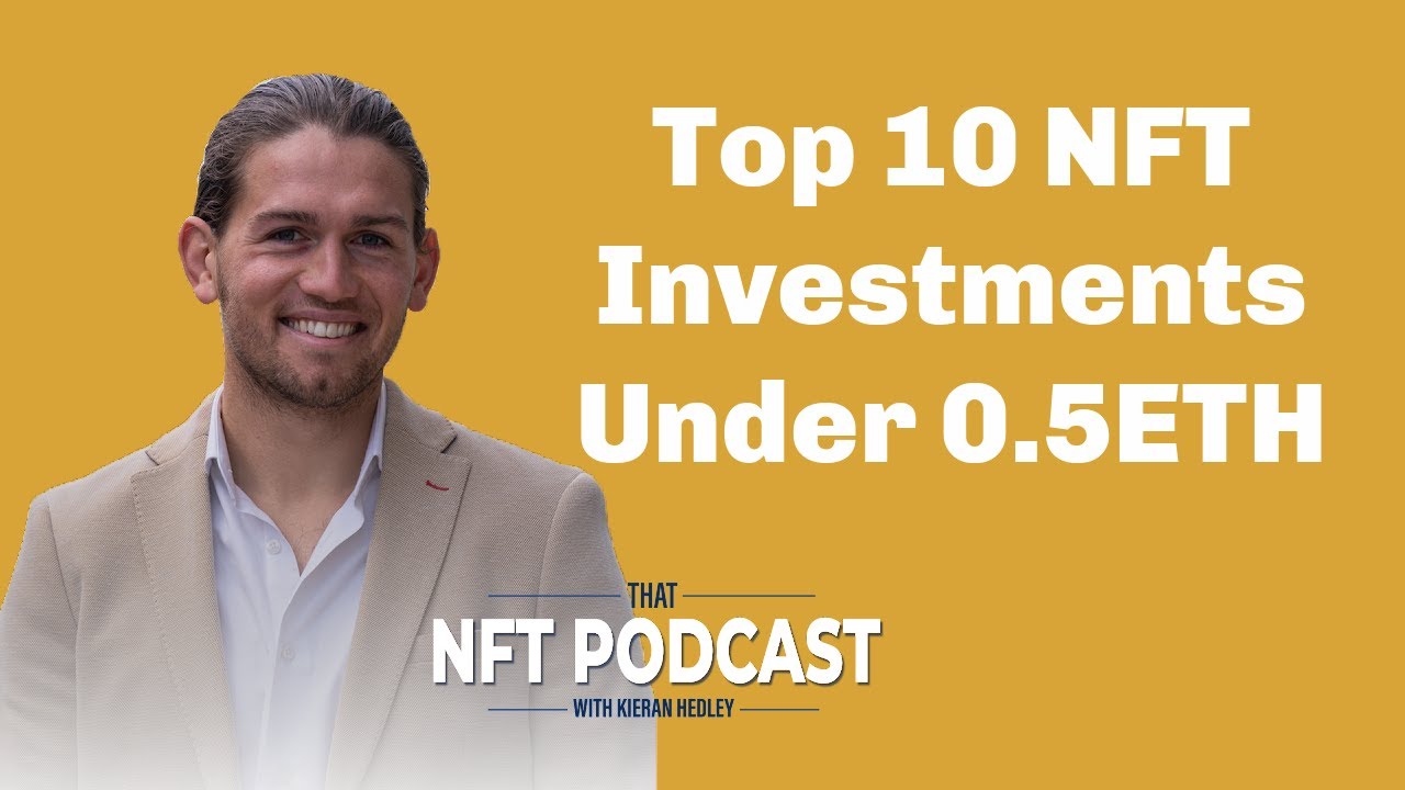 Top 10 NFT Investments Under 0.5 ETH *LONG TERM*