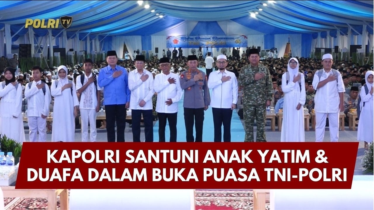 PRESISI UPDATE: KAPOLRI SANTUNI ANAK YATIM & DUAFA DALAM BUKA PUASA TNI-POLRI 12/03/26 (15.00)