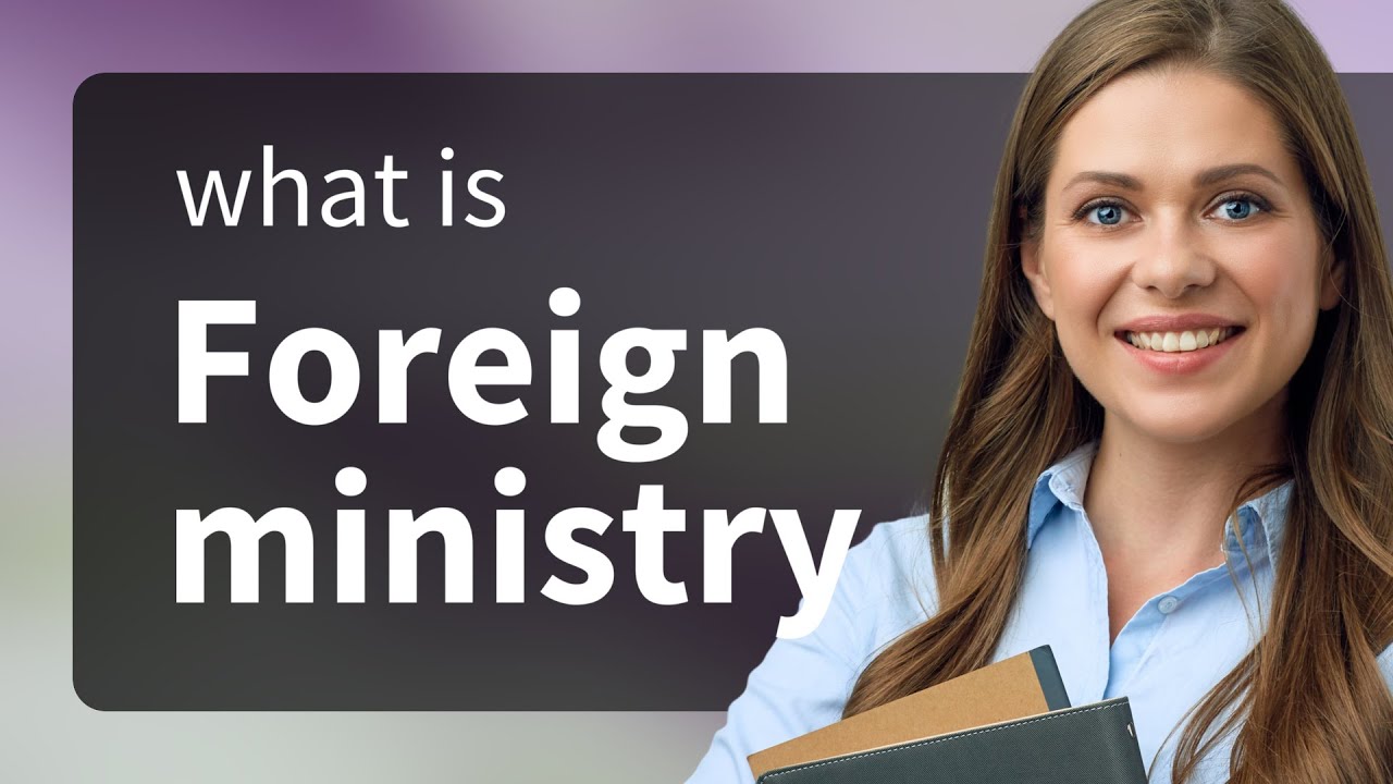 Understanding the Foreign Ministry: A Guide to International Relations