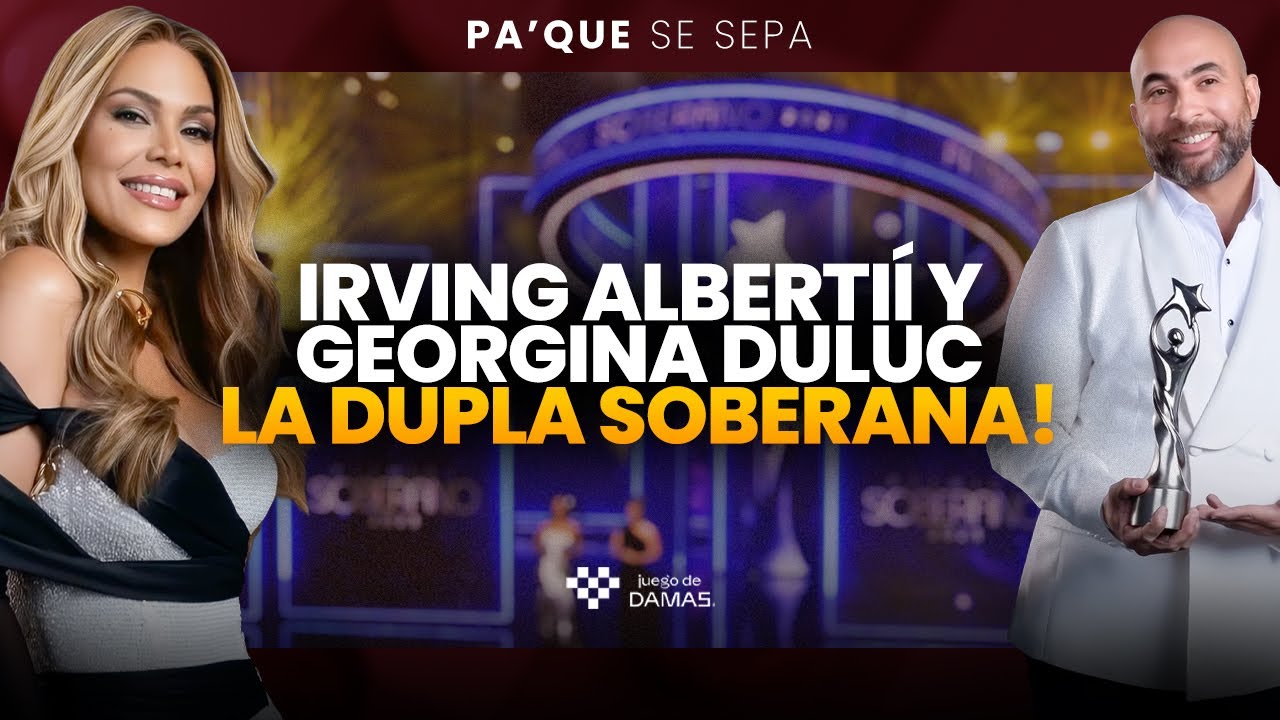 Georgina Duluc e Irving Albertí presentadores Soberanos - Críticas a Oriana Falla | Pa' que se sepa