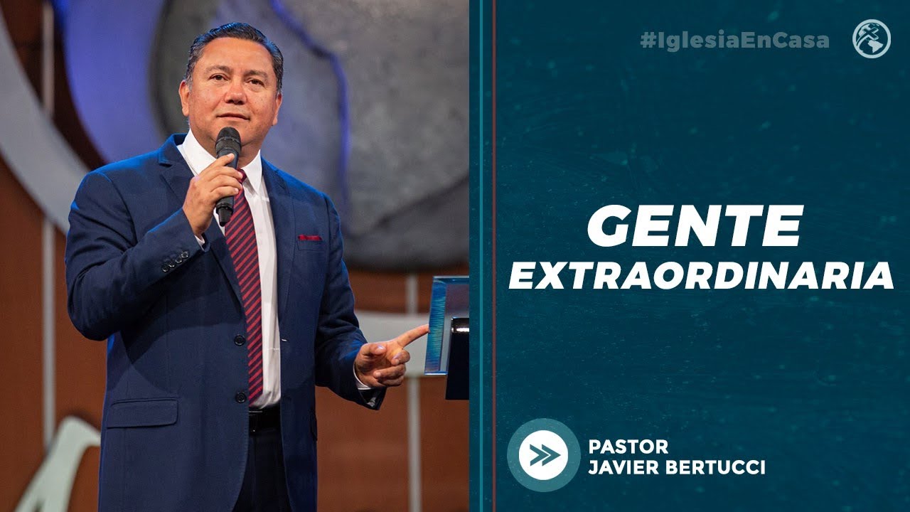 Gente extraordinaria - Pastor Javier Bertucci