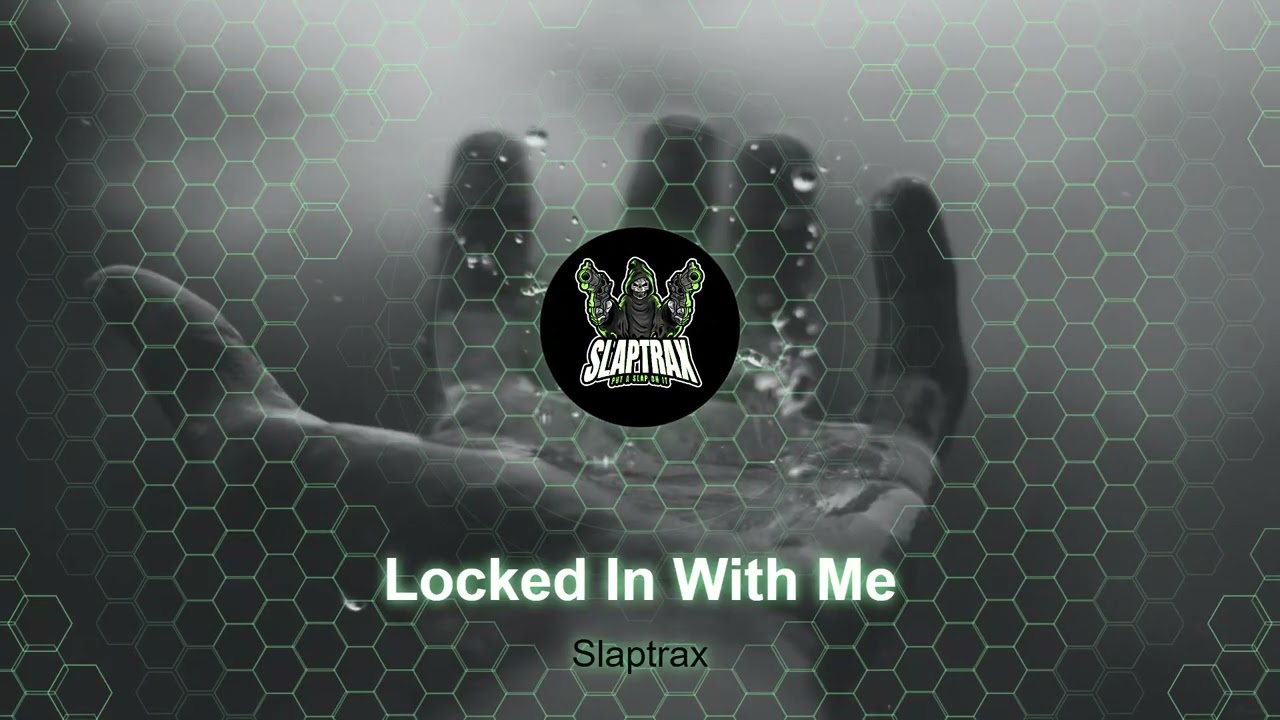 Slaptrax - Locked In With Me (Audio)