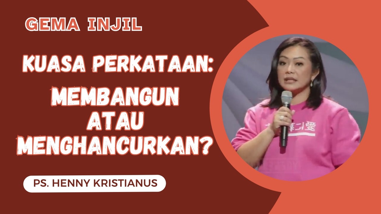 Kuasa Perkataan: Membangun atau Menghancurkan? | Ps. Henny Kristianus