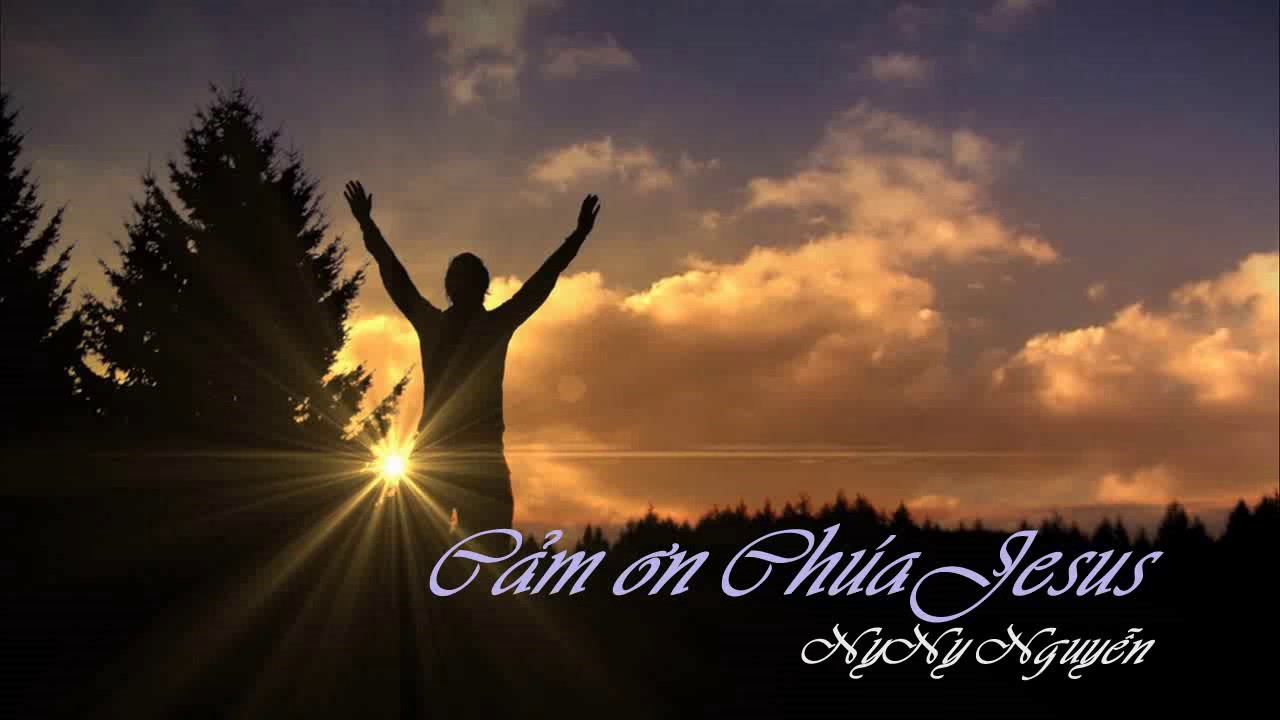 [Lyrics] Cảm ơn Chúa Jesus  - NyNy Nguyễn [Thank you Jesus]