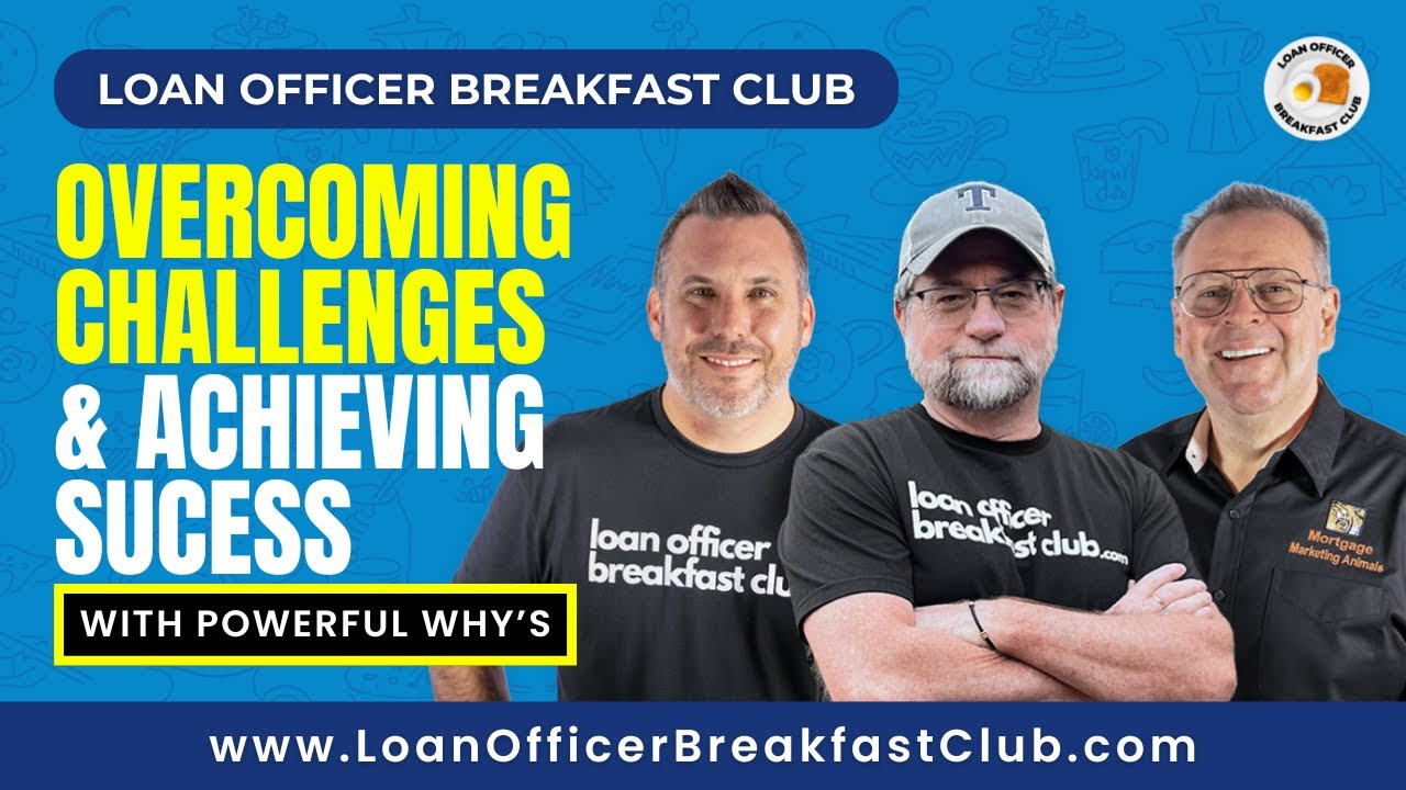 Loan Officer Breakfast Club: Overcoming Challenges & Achieving Success with Powerful 