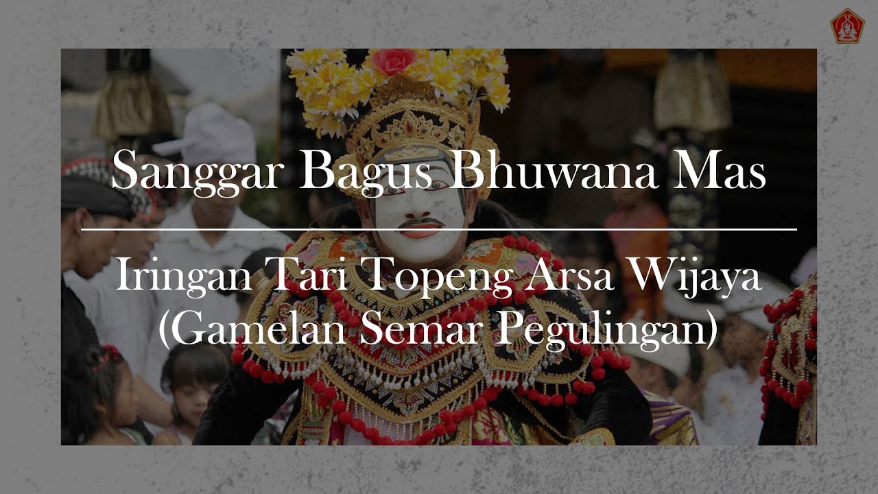 IRINGAN TARI TOPENG ARSA WIJAYA (Gamelan Semar Pegulingan)