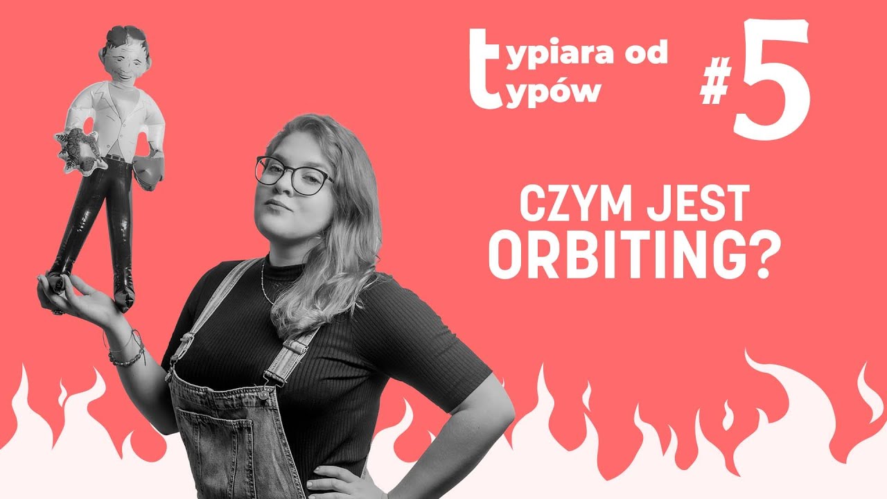Czym jest orbiting? | TYPIARA OD TYP&Oacute;W #5