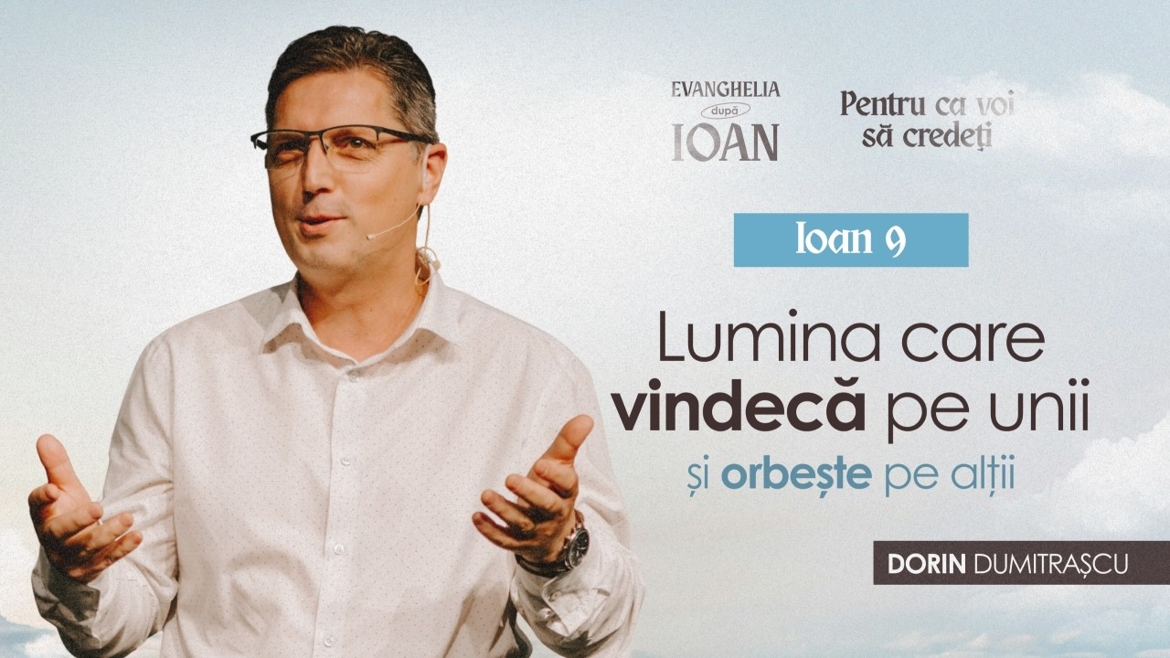 Lumina care vindecă pe unii și orbește pe alții | Dorin Dumitrașcu