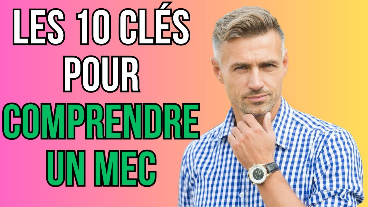 Comment comprendre les hommes - 10 points capitaux de psychologie masculine
