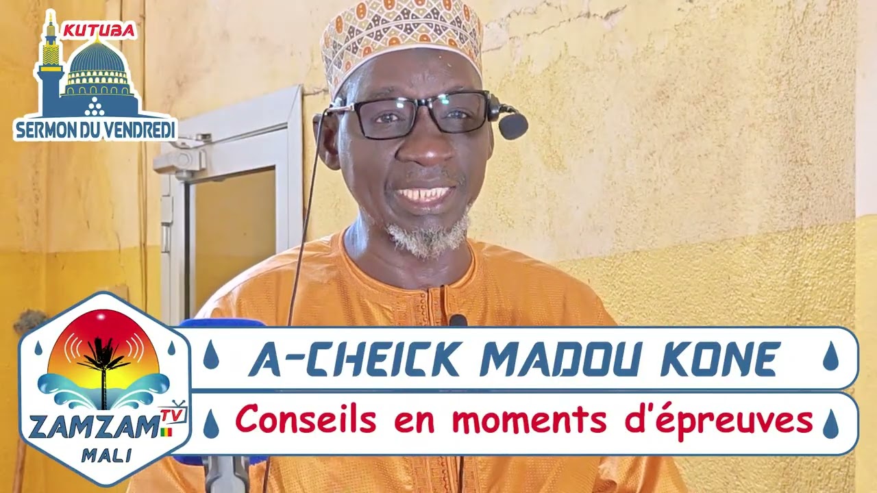 A-CHEIK MADOU KONE ( Conseils en moments d’épreuves )