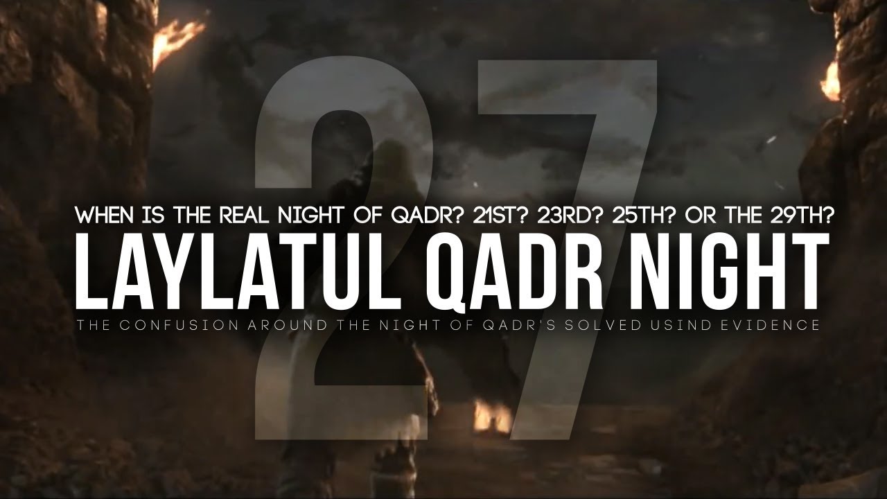 When Exactly is Laylatul Qadr? (2019)