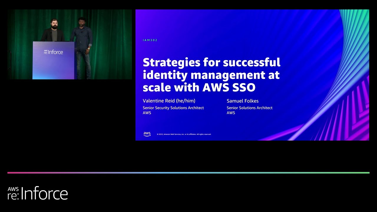 AWS re:Inforce 2022 - Strategies for successful identity management at scale with AWS SSO (IAM302)