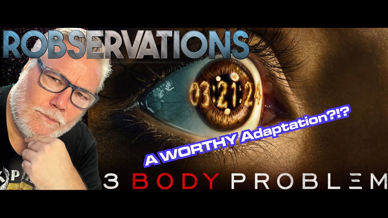 Is Netflix's 3 BODY PROBLEM a WORTHY Adaptation? PLUS...the State of Fandom w/DARIN SCOTT!!!