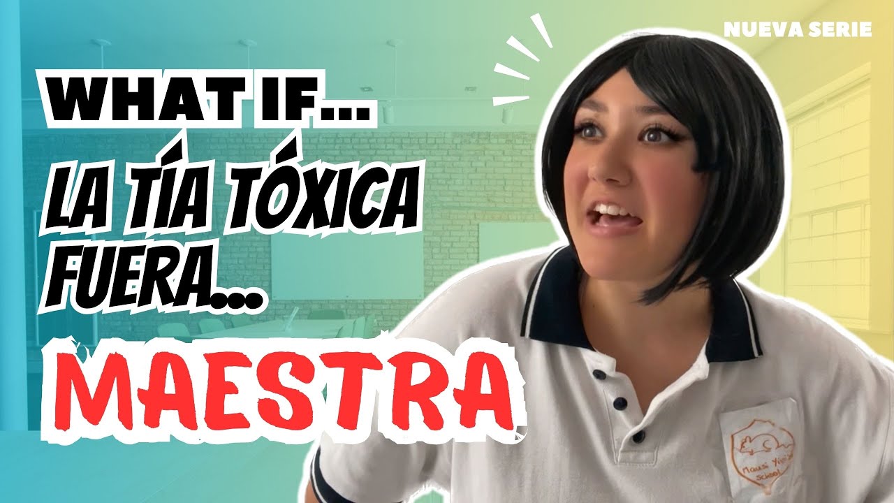 WHAT IF... LA TÍA FUERA: MAESTRA DE PRIMARIA 👩🏻‍🏫😳