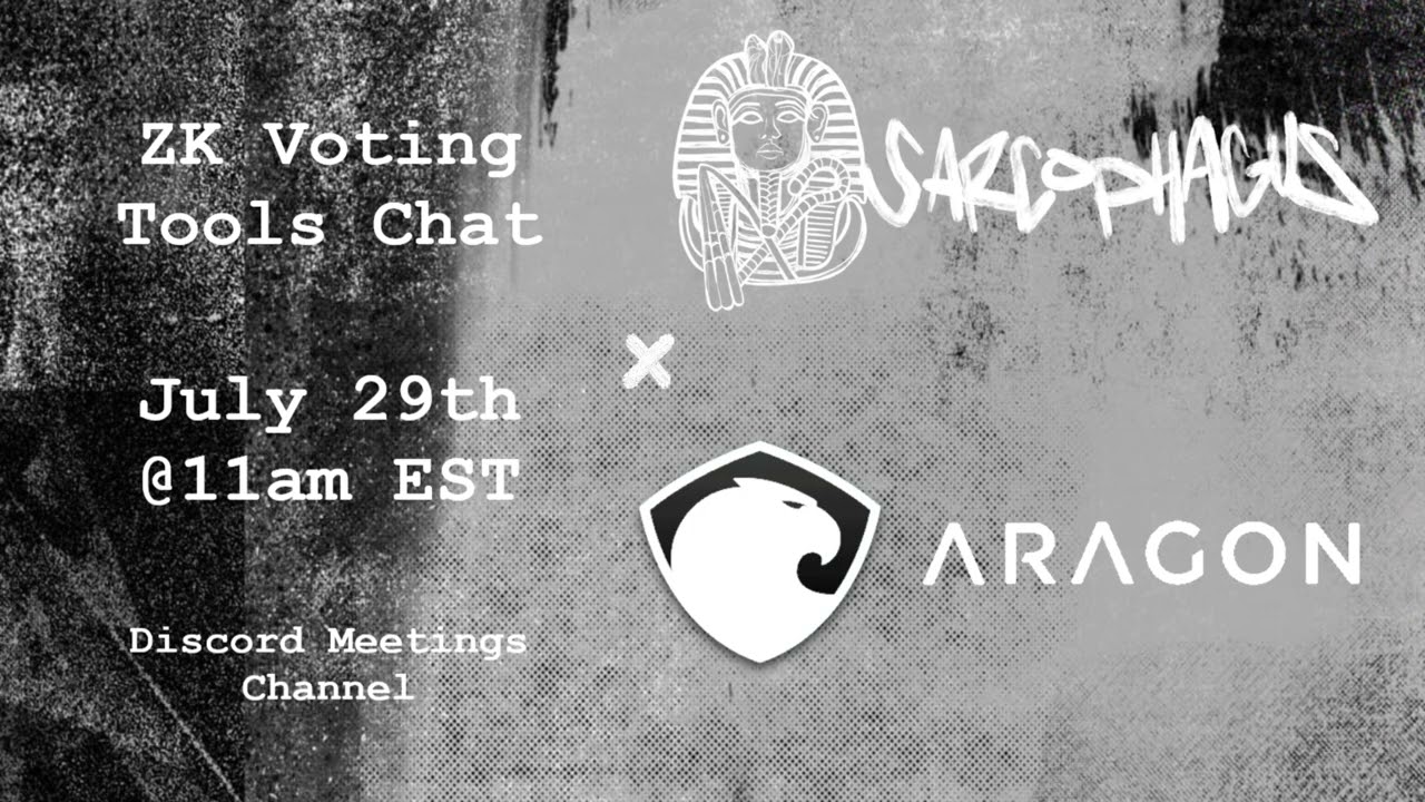 Sarcophagus x Aragon ZK Voting & DAO Tools Meeting July 29th 2022