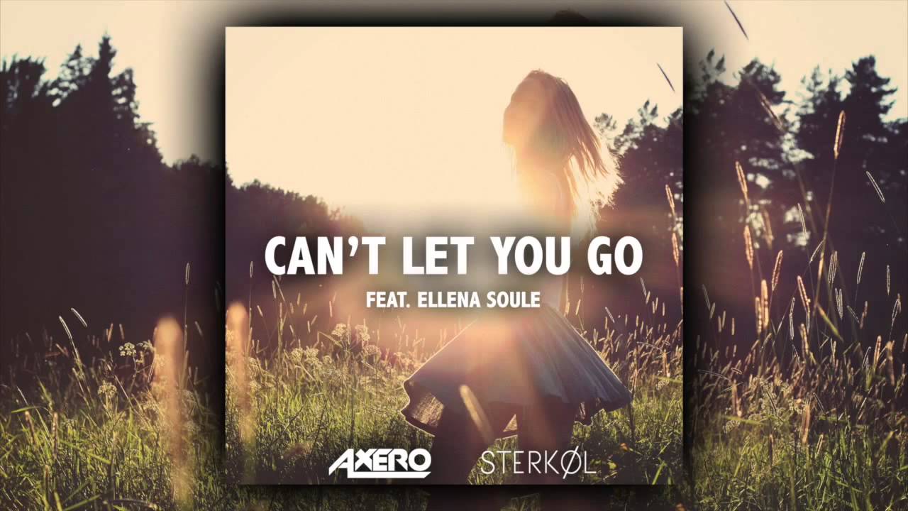 Axero & Sterkøl ft. Ellena Soule - Can't Let You Go
