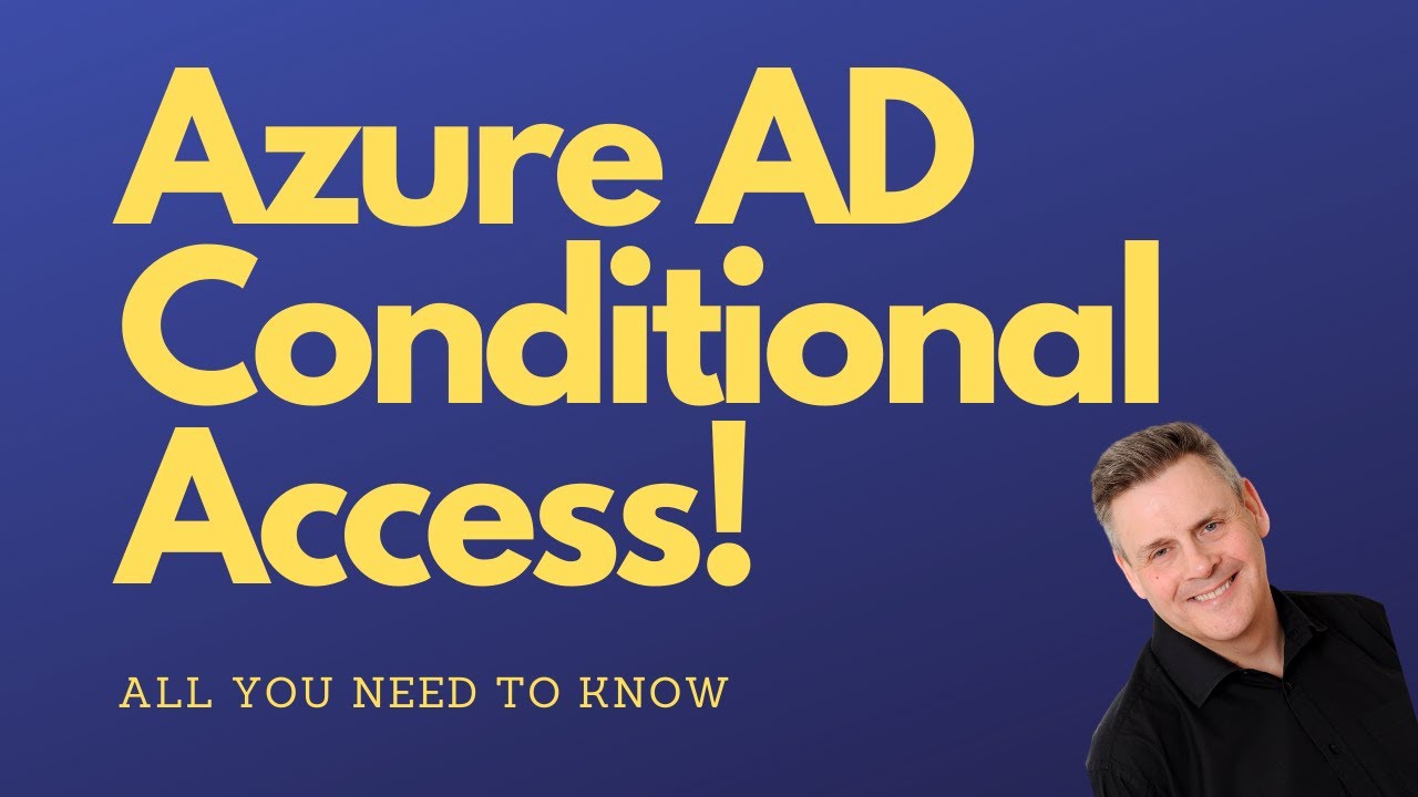 All About Microsoft Azure AD Conditional Access with Andy Malone