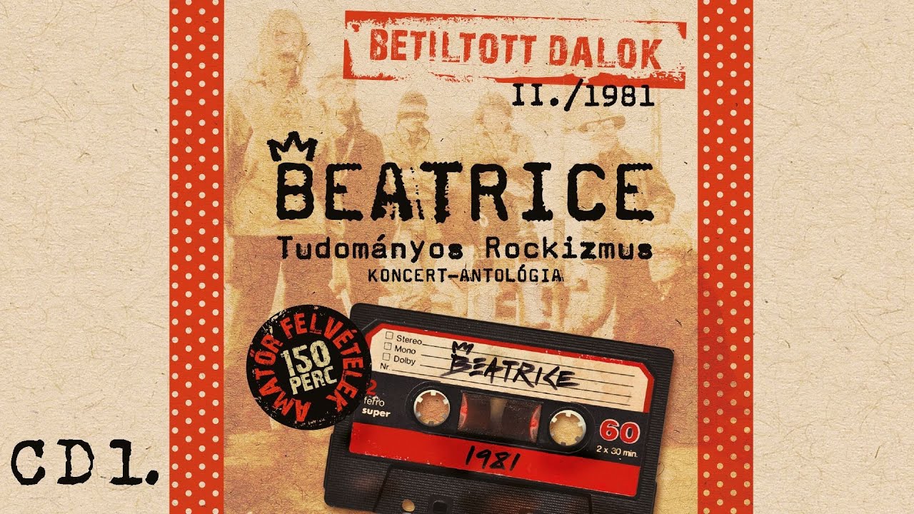 Beatrice - Betiltott dalok II. - Tudományos Rockizmus - (1981) - CD1.