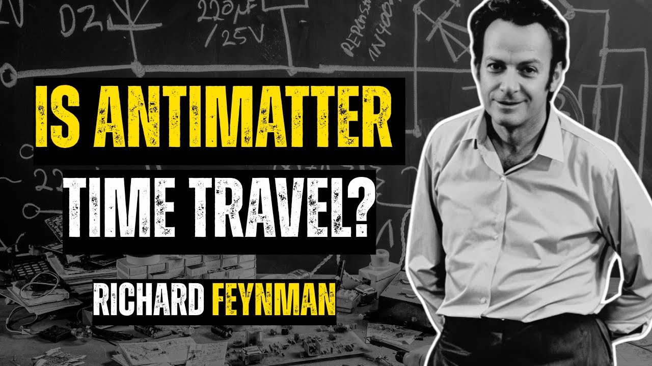 Is Antimatter Time Travel? Feynman’s Mind-Bending Explanation || Learn With Feynman