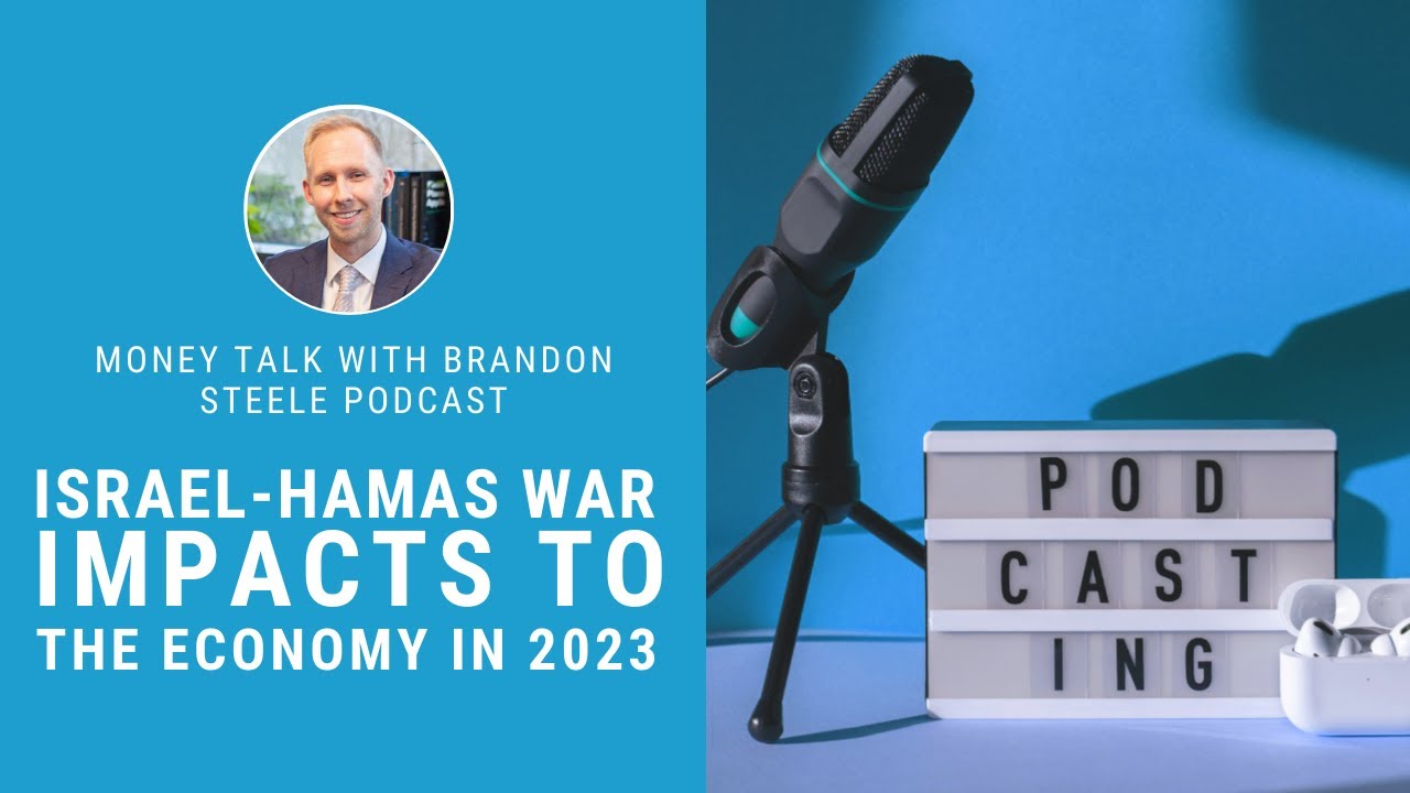 Israel-Hamas War Impacts on the United States Stock Market & Economy – Brandon Steele Podcast