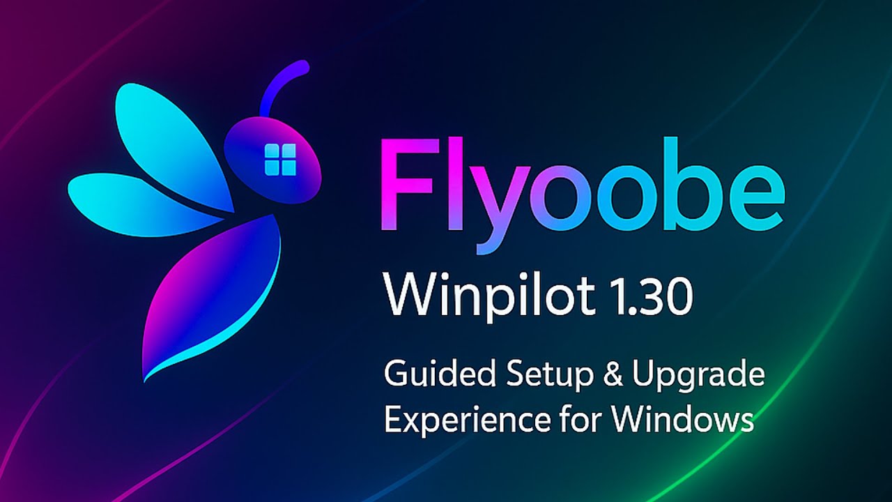 Flyoobe Update: Easier Navigation & Winpilot Guide (Bypass & Install Win 11 on ANY PC!)