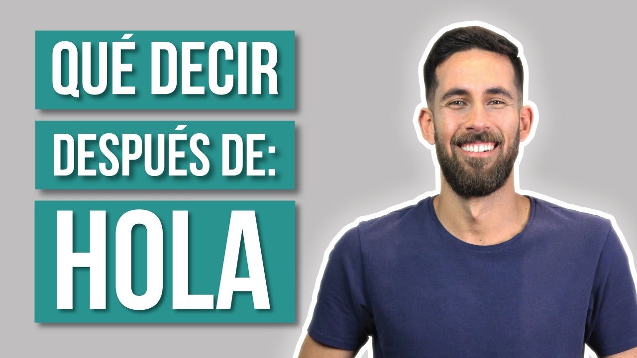 Qué Decir Después de: Hola