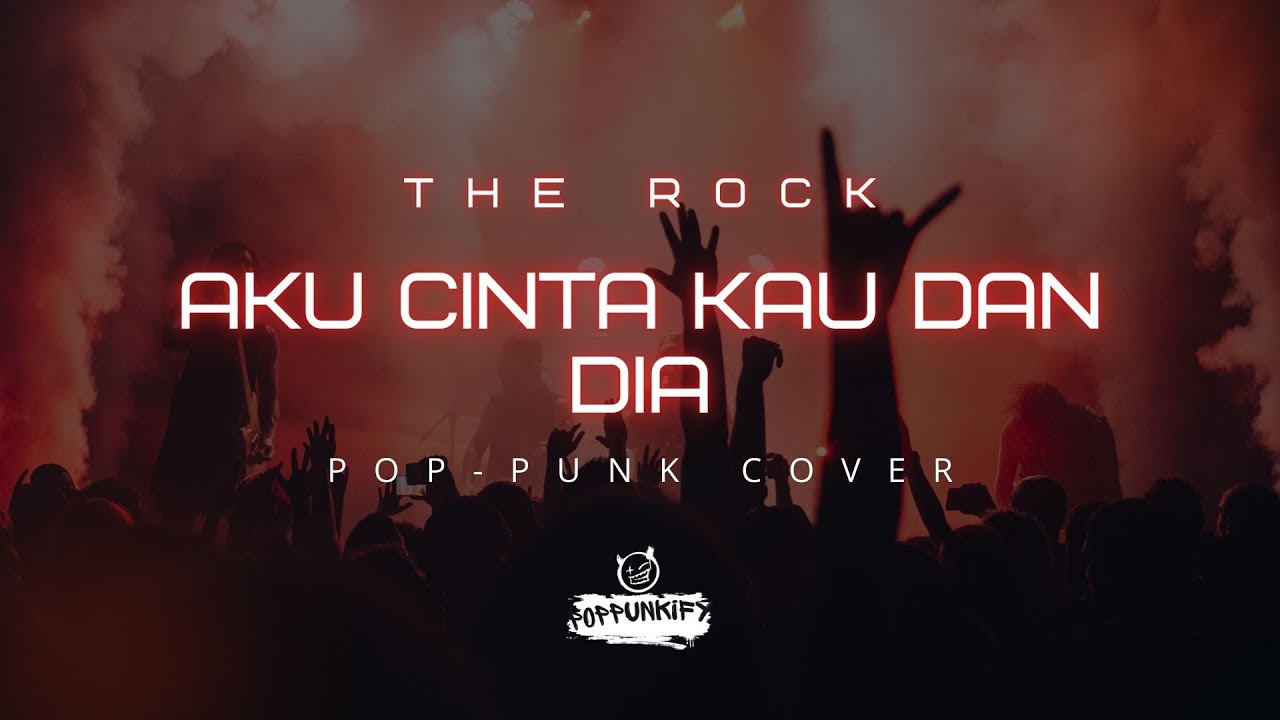 The Rock/Dewa 19 - Aku Cinta Kau Dan Dia | Pop Punk Cover (Lyric Video)