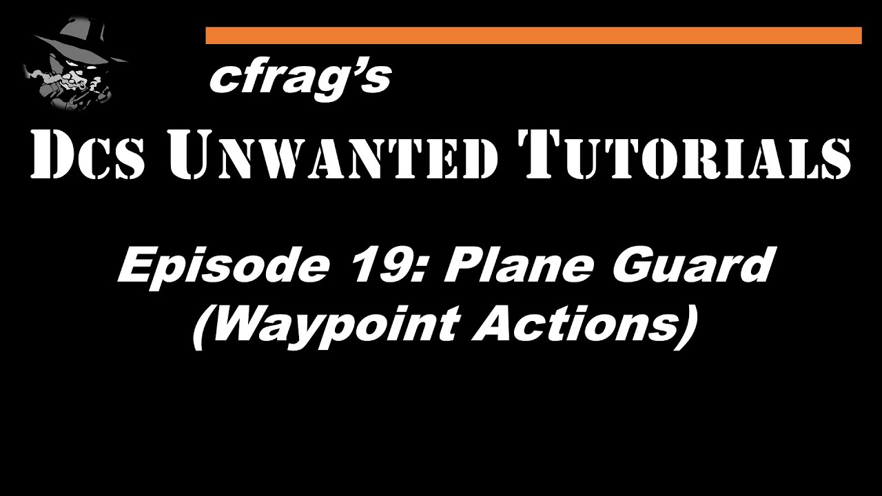 DUT 019 Plane Guard I (Waypoint Actions) [DCS Mission Editor Tutorial]