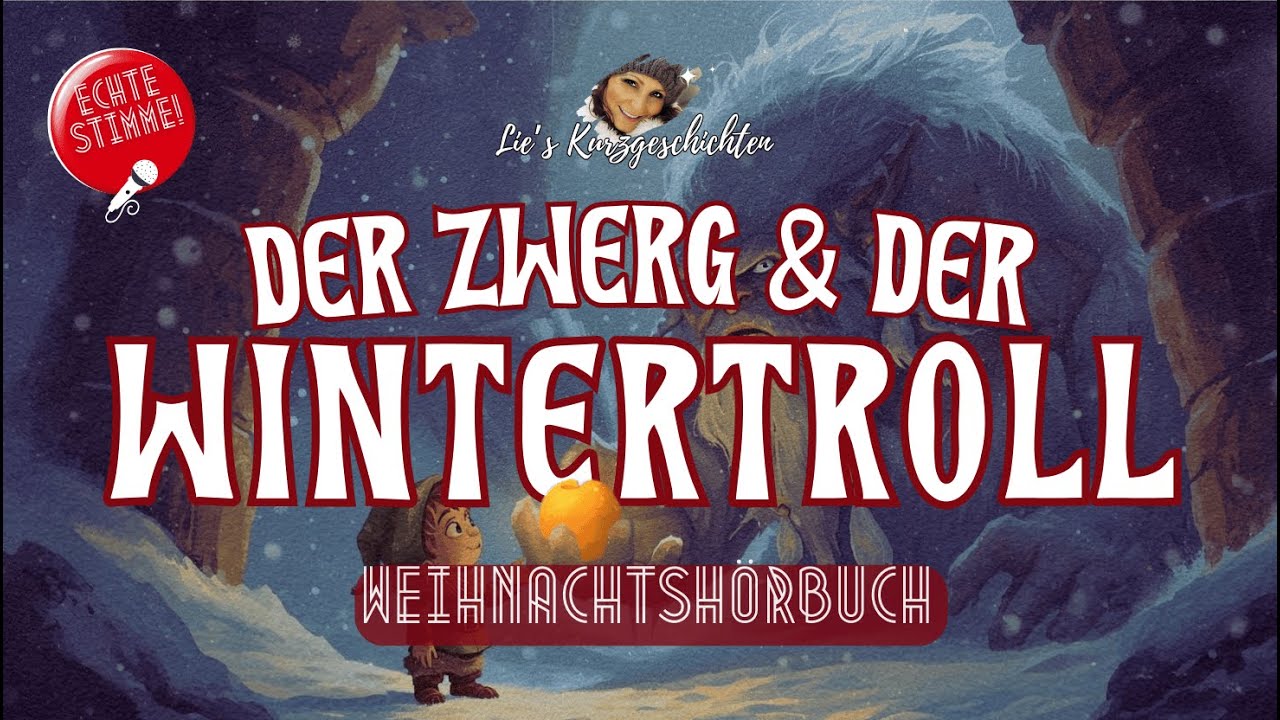 Wintermärchen: Der Zwerg & der Wintertroll | Warmherziges Hörbuch für die ganze Familie