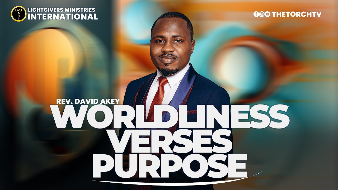 REV. DAVID AKEY - WORLDLINESS VERSES PURPOSE