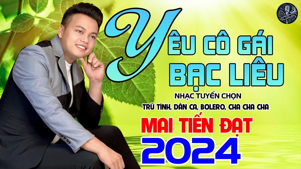 💥Y&ecirc;u C&ocirc; G&aacute;i Bạc Li&ecirc;u - Mai Tiến Đạt,LK Cha Cha Cha Hay Nhất 2024, Nhạc Tuyển Chọn Kh&ocirc;ng Ai S&aacute;nh Bằng