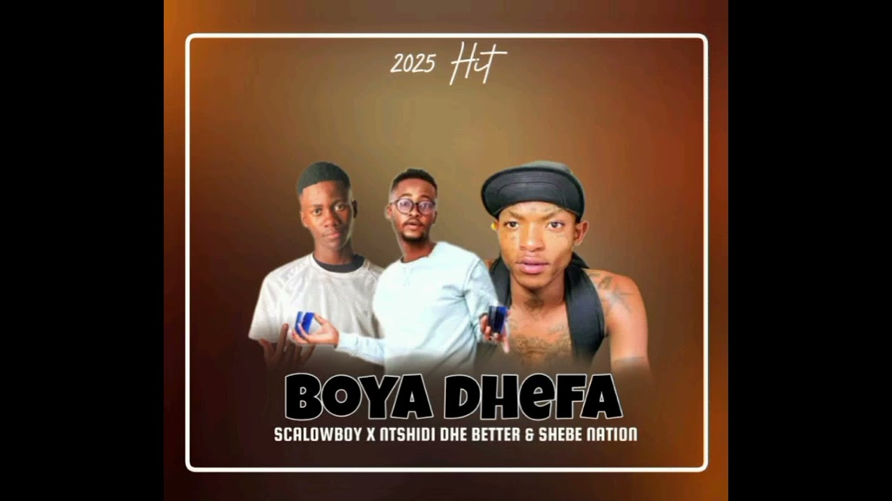BOYA DHEFA(Scalowboy X Ntshidi dhe better & shebe Nation