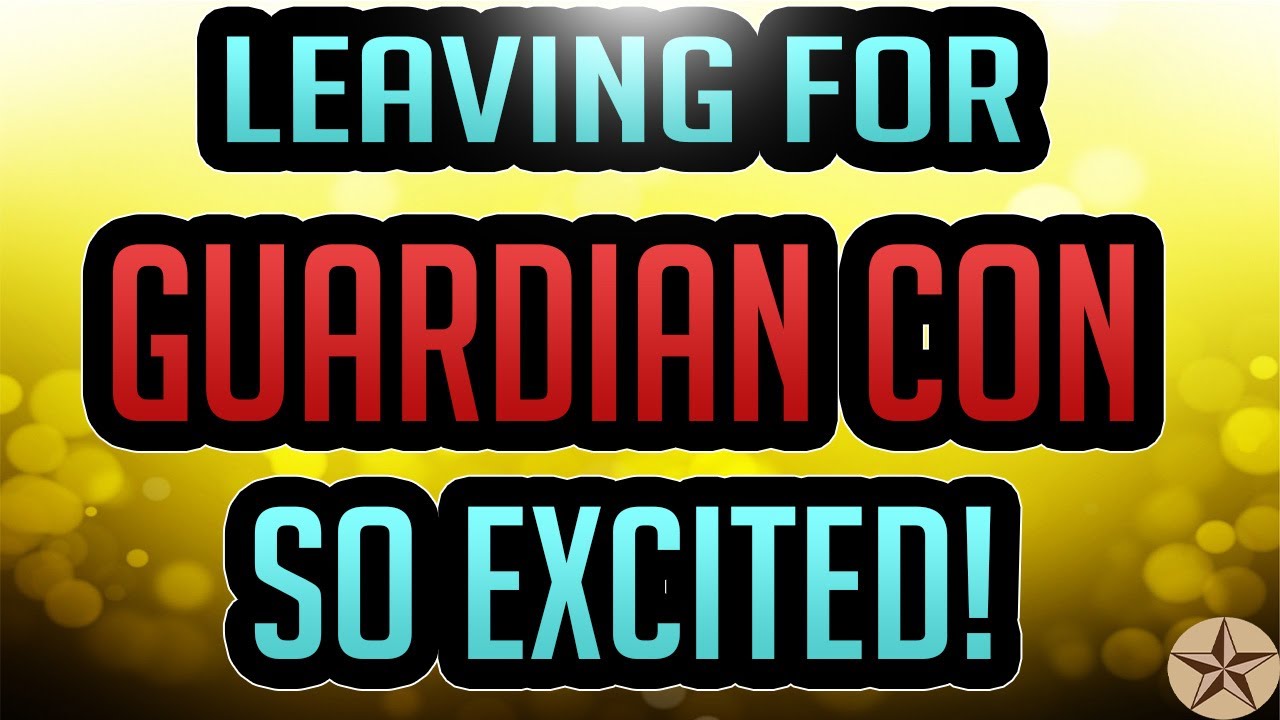 Off to Guardian Con And Why I Am Excited ( Be Back July 6th )