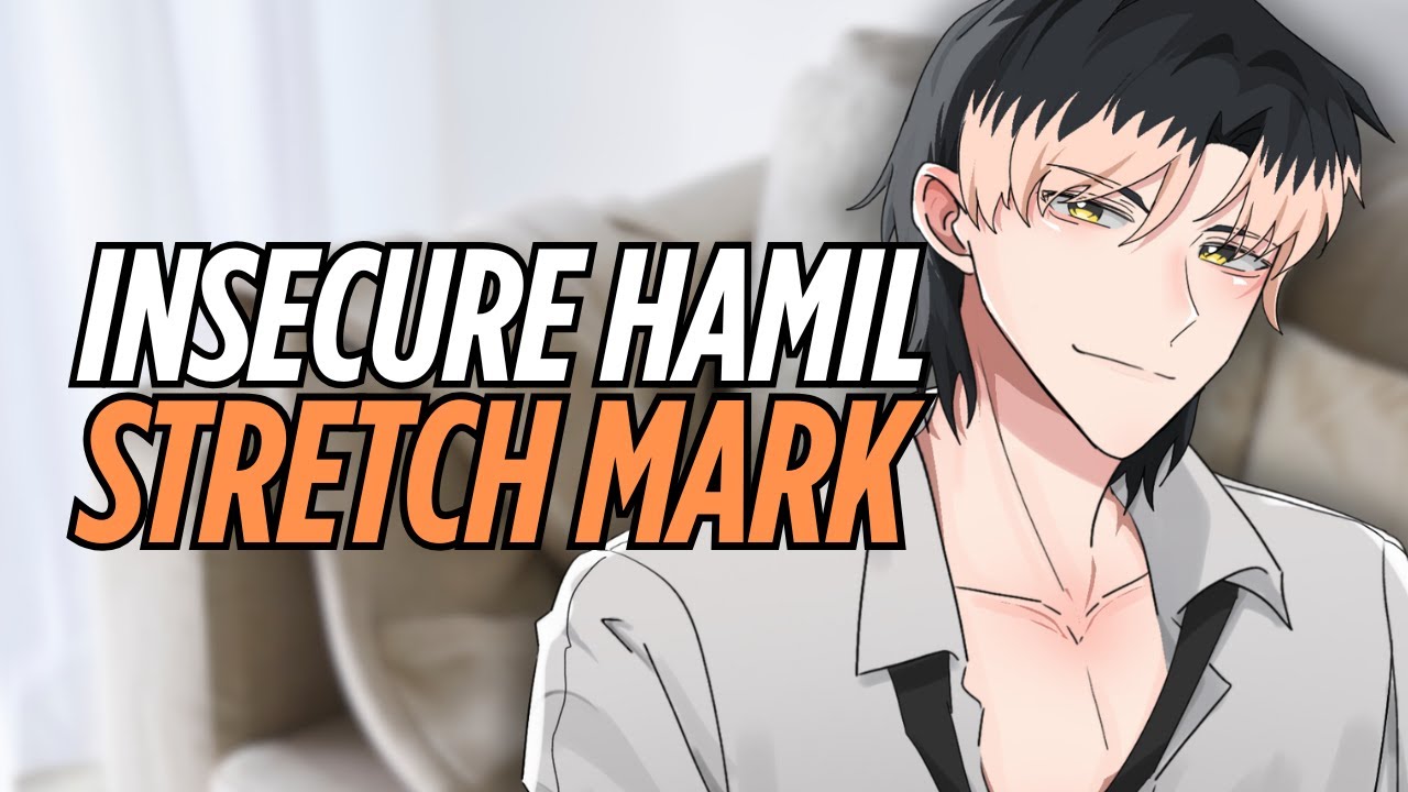 [ASMR RP] INSECURE HAMIL GEDE & STRETCH MARK