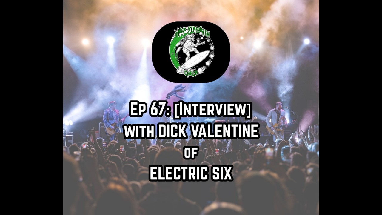 Ep. 67: [Interview] with DICK VALENTINE of ELECTRIC SIX (US).