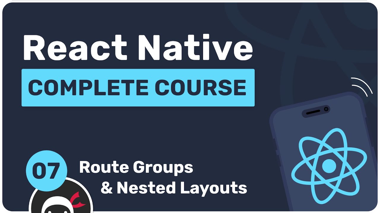 Complete React Native Tutorial #7 - Route Groups & Nested Layouts