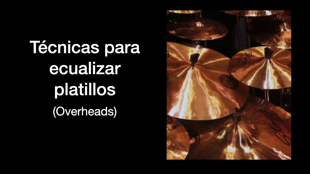 Técnicas de ecualización (EQ) para platillos (overheads)