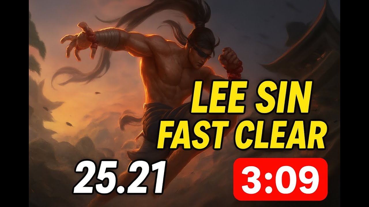 LEE SIN FAST CLEAR 3:09 PATCH 25.21