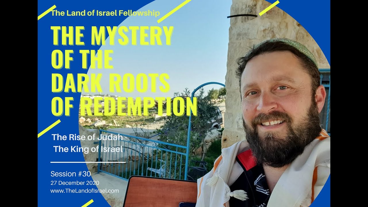 The Mystery of the Dark Roots of Redemption - Ari Abramowitz: The Land of Israel Fellowship